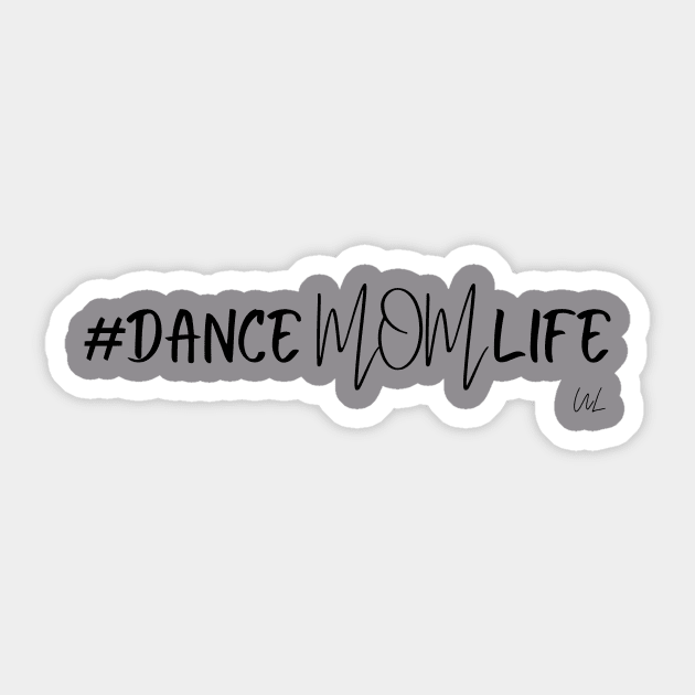 Dance Mom Life Hashtag Sticker by unlikelylife